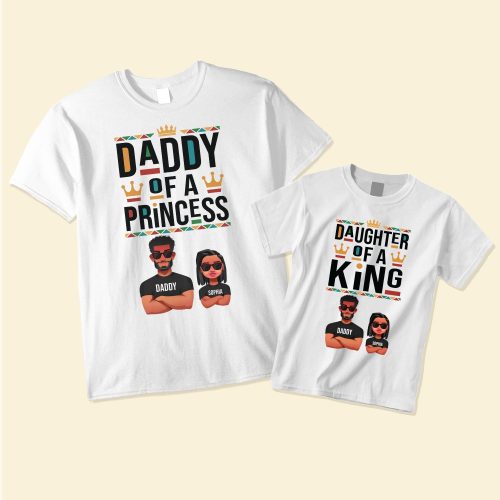 Daddy-Of-A-Princess-Daughter-Of-A-King-Personalized-Matching-Shirt_1.jpg